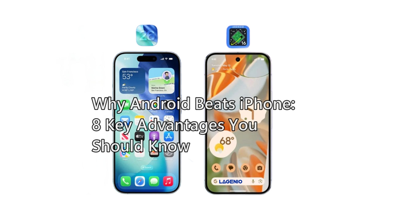 Why Android Beats iPhone: 8 Key Advantages You Should Know – Lagenio Store