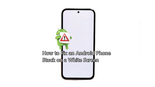 Android Phone White Screen: Causes and How to Fix It