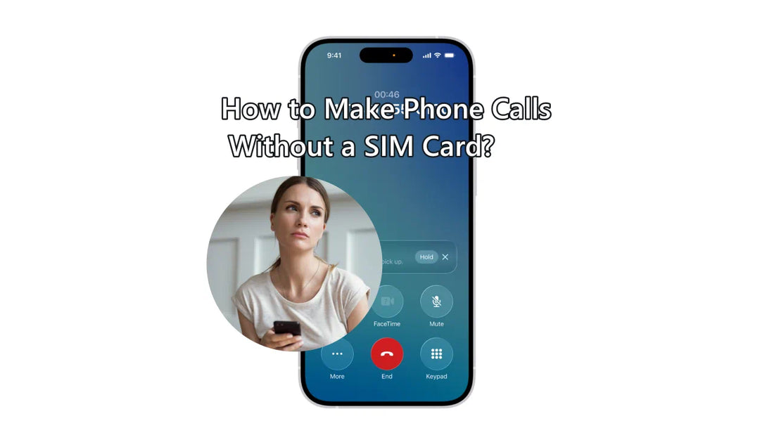 How to Make Phone Calls Without a SIM Card? 7 Ways Explained