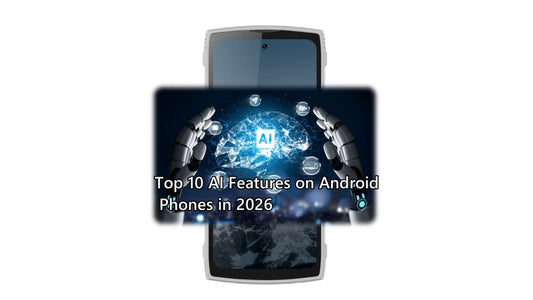 Top 10 AI Features on Android Phones in 2026